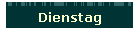 Dienstag
