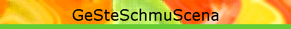 GeSteSchmuScena